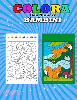 Colora Con Numeri Bambini: Colora con i Numeri per bambini 4-8 anni: Copia e Colora i tuoi Animali Preferiti