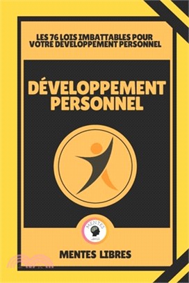 Développement Personnel - Les 76 Lois Imbattables Pour Votre Développement Personnel: Un livre puissant sur le développement personnel!