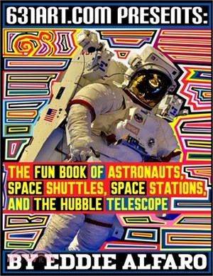 The Fun Book of Astronauts, Space Shuttles, Space Stations, and the Hubble Telescope