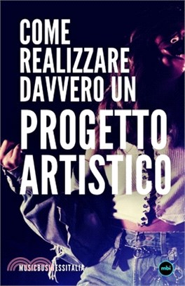 Come Realizzare Davvero Un Progetto Artistico