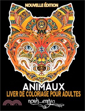 Animaux Livres à colorier pour adultes: Livre de coloriage: Soulager les dessins d'animaux. Livre de coloriage pour adulte avec animaux (Lions, élépha