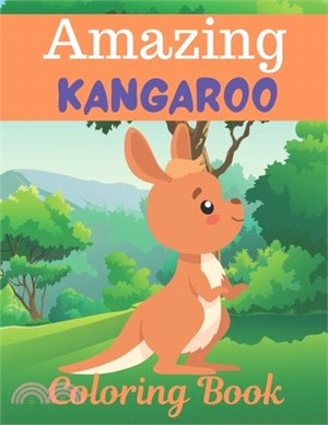 Amazing KANGAROO Coloring Book: A Unique Collection Of Coloring Pages. A book type of awesome and a sweet animals Coloring Page.54 pages of Fun and ea