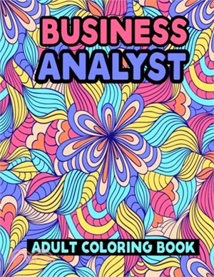 Business Analyst Adult Coloring Book: Funny Word Coloring Book for Business Analysts - Personalized Business Analyst Gifts for Relaxation, Business An