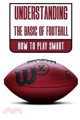 Understanding The Basic Of Football: How To Play Smart: Football Rules