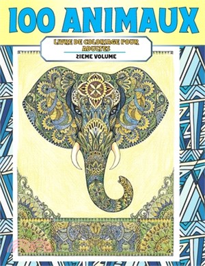 Livre de coloriage pour adultes - 2ieme volume - 100 animaux