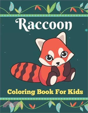 Raccoon coloring book for kids: A book type of kids awesome and a sweet coloring books gift from mother