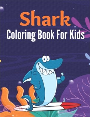 Shark Coloring Book For Kids: A book type of kids wonderful and a cute coloring books gift from father