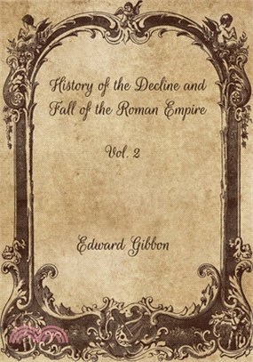 History of the Decline and Fall of the Roman Empire: Vol. 2