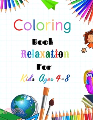 Coloring Book Relaxation For Kids Ages 4-8: Adult Coloring Books: Flowers, Animals.