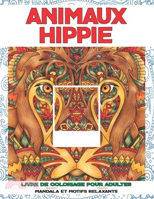 Livre de coloriage pour adultes - Mandala et motifs relaxants - Animaux Hippie