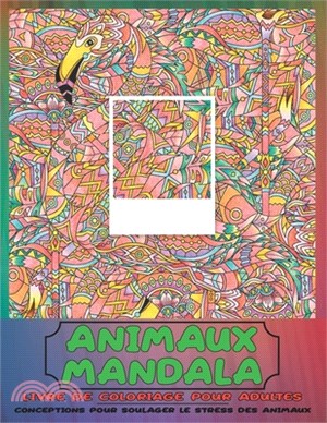 Livre de coloriage pour adultes - Conceptions pour soulager le stress des animaux - Animaux Mandala