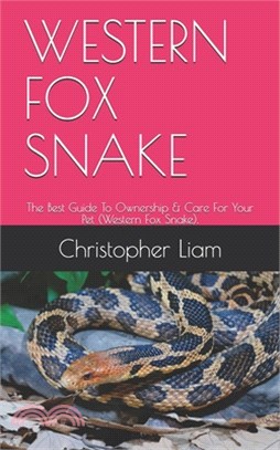 Western Fox Snake: The Best Guide To Ownership & Care For Your Pet (Western Fox Snake).