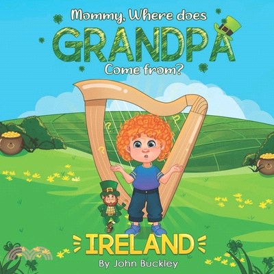 Mommy, Where does Grandpa come from?: Ireland