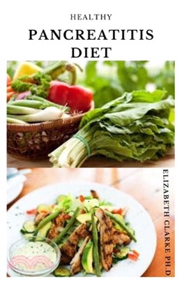 Healthy Pancreatitis Diet: Delicious Anti Inflammatory Recipes To Heal And Prevent Pancreatitis Includes Meal Plan, Menu Preps, Food List And Get