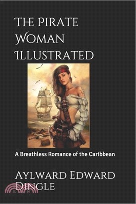 The Pirate Woman Illustrated: A Breathless Romance of the Caribbean