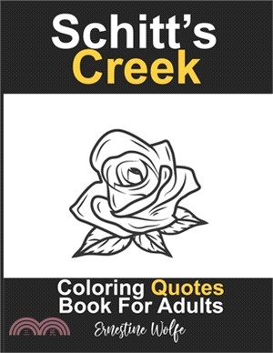 Schitt's Creek Coloring Quotes Book For Adults: An Unofficial Funny Illustrated Pages to Color - A Perfect Gift of the Rosebud Motel Series For Fans a