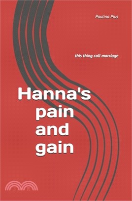 Hanna's pain and gain: this thing call marriage