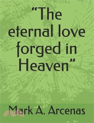 "The eternal love forged in Heaven"
