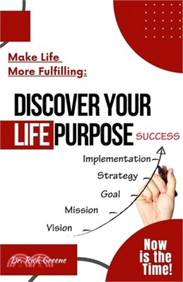 Make Life More Fulfilling: Discover Your Life Purpose