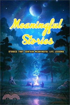 Meaningful stories: Stories that contain meaningful life lessons: Meaningful lessons from life stories
