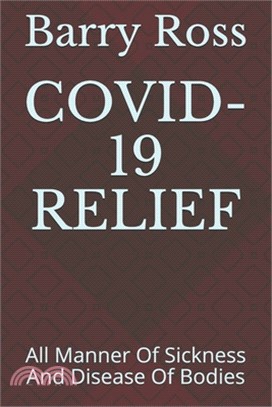 Covid-19 Relief: All Manner Of Sickness And Disease Of Bodies