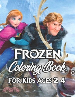 FROZEN Coloring Book For Kids Ages 2-4: A Coloring Book For Kids And Adults With FROZEN Pictures, Amazing Drawings - Characters, Weapons & Other - Hig