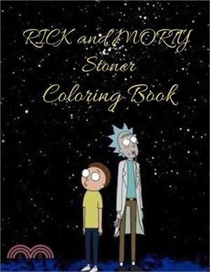 Rick And Morty Stoner Coloring BOOK: Coloring Book for Funny Rick and Morty Any Ages