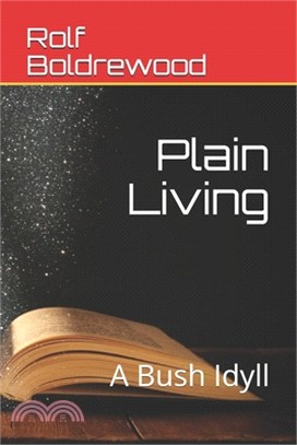 Plain Living: A Bush Idyll