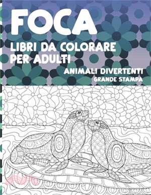 Libri da colorare per adulti - Grande stampa - Animali divertenti - Foca