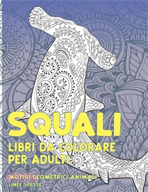 Libri da colorare per adulti - Linee spesse - Motivi geometrici Animali - Squali