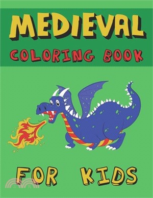 Medieval Coloring Book for Kids: Dragons Castles Knights Vikings Ships