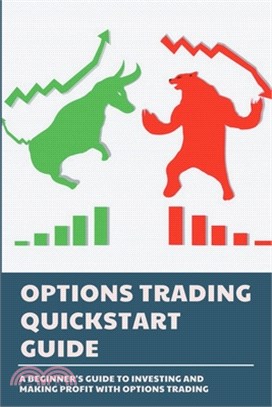 Options Trading QuickStart Guide: A Beginner's Guide To Investing And Making Profit With Options Trading: Options As A Strategic Investment