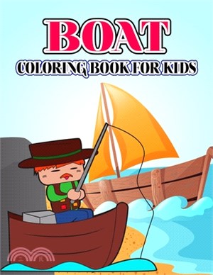 Boat Coloring Book for Kids: Cute and relaxing Coloring Activity Book for Boys and Girls, Teens, Beginners, Toddler/ Preschooler and Kids - Ages: 4