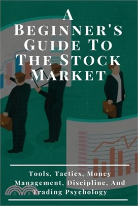 A Beginner's Guide To The Stock Market: Tools, Tactics, Money Management, Discipline, And Trading Psychology: Rading Books