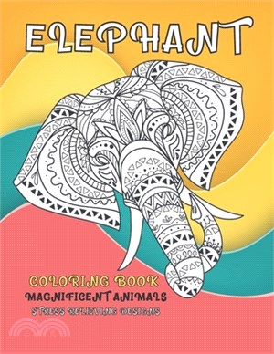 Magnificent Animals Coloring Book - Stress Relieving Designs - Elephant