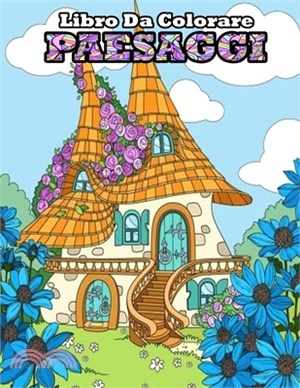 PAESAGGI Libro Da Colorare: Libro da Colorare: La Campagna: Libro da colorare per adulti con 50 Disegni unici di paesaggi rurali