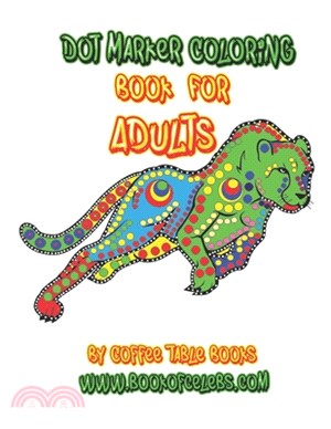 Dot Marker Coloring Book For Adults: Adults Dot Marker Animals Coloring Book