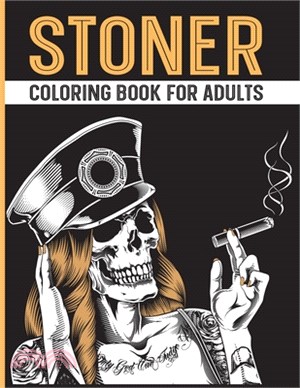 Stoner Coloring Book for Adults: The Stoner's Psychedelic Stress Relief and Relaxation Coloring Book