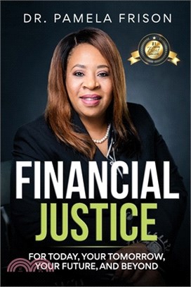 Financial Justice: For Today, Your Tomorrow, Your Future, and Beyond