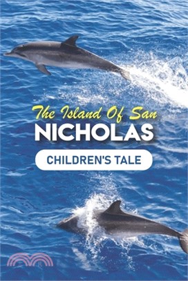 The Island Of San Nicholas: Children's Tale: Blue Dolphins Book