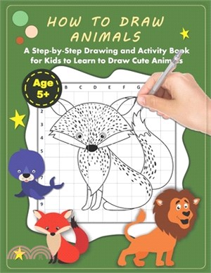How to Draw Animals: A Step-by-Step Drawing and Activity Book for Kids to Learn to Draw Cute Animals