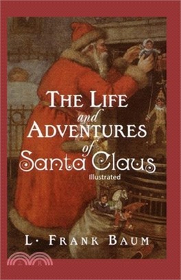 The Life and Adventures of Santa Claus Illustrated