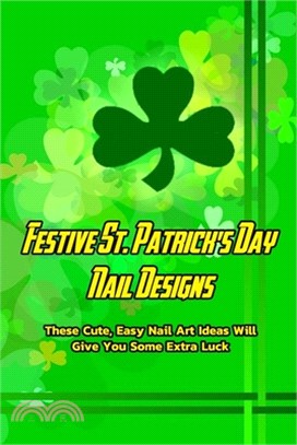 Festive St. Patrick's Day Nail Designs: These Cute, Easy Nail Art Ideas Will Give You Some Extra Luck: St. Patty's nail art ideas that you'll actually