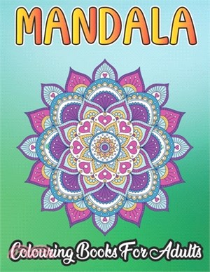 Mandala Colouring Book For Adults: 50 beautiful mandalas to colour in, ideal for relaxation and stress relief (mandala pattern colouring book)