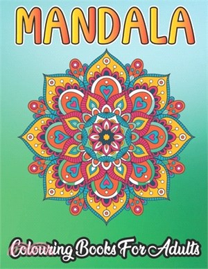 Mandala Colouring Book For Adults: 50 Mandala Colouring Book for Adults Anti-Stress - Give your mind a break