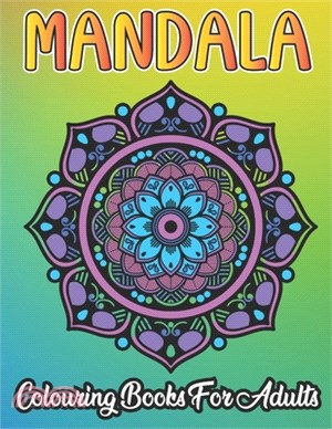 Mandala Colouring Book For Adults: 50 Mandala Colouring Book for Adults Relaxation Beautiful Mandalas for Stress Relief and Relaxation or as a Gift