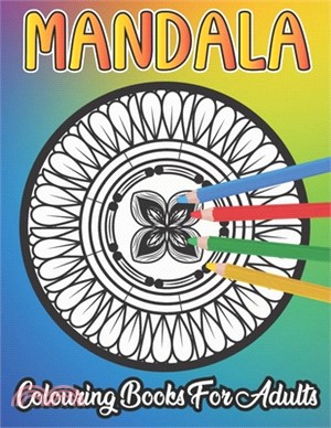 Mandala Colouring Book For Adults: 50 Mandalas Adult Colouring Book for Mandala Patterns