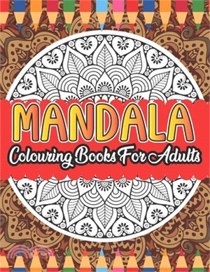 Mandala Colouring Book For Adults: Mandalas A colouring book for adults