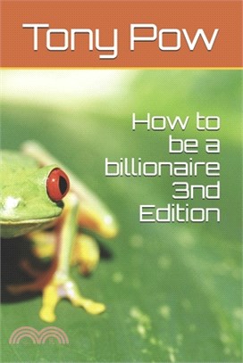 How to be a billionaire 3nd Edition