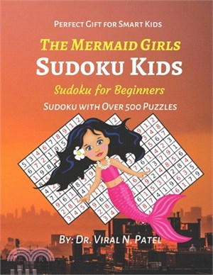 The Mermaid Girls: Sudoku Kids: Sudoku for Beginners: Sudoku with Over 500 Puzzles